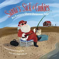 Santa je chorý na sušienky: Vianočný príbeh z východného pobrežia - Santa's Sick of Cookies: An Eastern Shore Christmas Tale