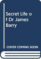 Tajný život doktora Jamesa Barryho - najvýznamnejšieho chirurga viktoriánskeho Anglicka - Secret Life of Dr James Barry - Victorian England's Most Eminent Surgeon