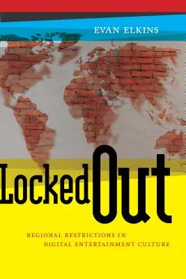 Uzamknuté: Regionálne obmedzenia v kultúre digitálnej zábavy - Locked Out: Regional Restrictions in Digital Entertainment Culture