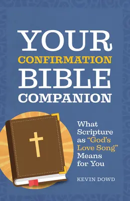 Váš biblický sprievodca pri konfirmácii: Čo pre vás znamená Písmo ako Božia pieseň lásky? - Your Confirmation Bible Companion: What Scripture as God's Love Song Means for You