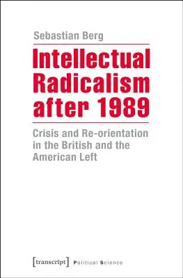 Intelektuálny radikalizmus po roku 1989: Kríza a zmena orientácie britskej a americkej ľavice - Intellectual Radicalism After 1989: Crisis and Re-Orientation in the British and the American Left