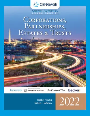 South-Western Federal Taxation 2022: Corporations, Partnerships, Estates and Trusts (Intuit Proconnect Tax Online & RIA Checkpoint, 1 Term Printed Acc