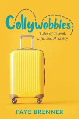 Collywobbles: Príbehy o cestovaní, živote a úzkosti - Collywobbles: Tales of Travel, Life, and Anxiety