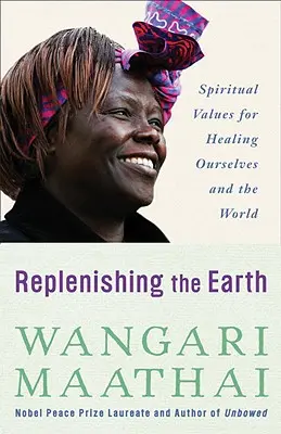 Dopĺňanie Zeme: Duchovné hodnoty pre uzdravenie seba a sveta - Replenishing the Earth: Spiritual Values for Healing Ourselves and the World