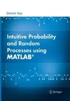 Intuitívna pravdepodobnosť a náhodné procesy s využitím Matlab(r) - Intuitive Probability and Random Processes Using Matlab(r)