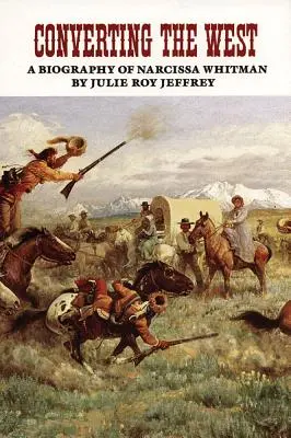 Premena Západu, 3. zväzok: Životopis Narcissy Whitmanovej - Converting the West, Volume 3: A Biography of Narcissa Whitman