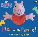 Prasiatko Peppa: Hraj si s Peppou Kniha s ručnými bábkami - Peppa Pig: Play with Peppa Hand Puppet Book