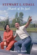 Stewart L. Udall: Správca krajiny - Stewart L. Udall: Steward of the Land