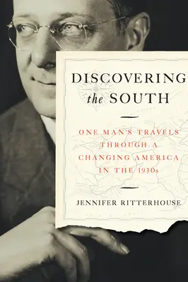 Objavovanie juhu: Cesty jedného muža po meniacej sa Amerike v 30. rokoch 20. storočia - Discovering the South: One Man's Travels Through a Changing America in the 1930s