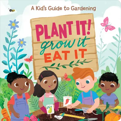 Zasaď to! Vypestuj to, zjedz to - Plant It! Grow It, Eat It