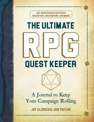 Ultimate RPG Quest Keeper: Denník, ktorý vám pomôže udržať vašu kampaň v pohybe - The Ultimate RPG Quest Keeper: A Journal to Keep Your Campaign Rolling
