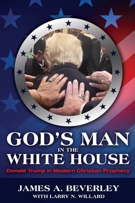 Boží muž v Bielom dome: Donald Trump v moderných kresťanských proroctvách - God's Man in the White House: Donald Trump in Modern Christian Prophecy
