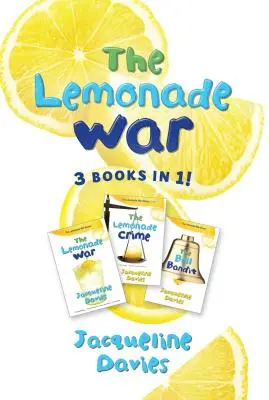 Limonádová vojna Tri knihy v jednej: Limonádová vojna, Limonádový zločin, Zvonový bandita - The Lemonade War Three Books in One: The Lemonade War, the Lemonade Crime, the Bell Bandit