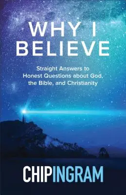 Prečo verím: Priame odpovede na úprimné otázky o Bohu, Biblii a kresťanstve - Why I Believe: Straight Answers to Honest Questions about God, the Bible, and Christianity