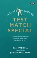 Dôvtip a múdrosť špeciálneho testovacieho zápasu - Wit and Wisdom of Test Match Special
