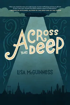 Across the Deep: A Novel (Priateľstvo, Romantika, Napätie, Obchodovanie s ľuďmi, Sociálna spravodlivosť) - Across the Deep: A Novel (Friendship, Romance, Suspense, Human Trafficking, Social Justice)