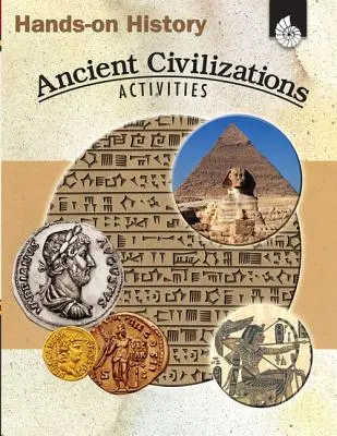 Hands-On History: Aktivity pre staroveké civilizácie: Aktivity: Staroveké civilizácie - Hands-On History: Ancient Civilizations Activities: Ancient Civilizations Activities