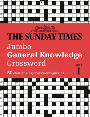 The Sunday Times Jumbo General Knowledge Crossword: 50 všeobecných vedomostných krížoviek - The Sunday Times Jumbo General Knowledge Crossword: 50 General Knowledge Crosswords