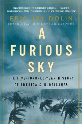 Zúrivá obloha: Päťstoročná história amerických hurikánov - A Furious Sky: The Five-Hundred-Year History of America's Hurricanes