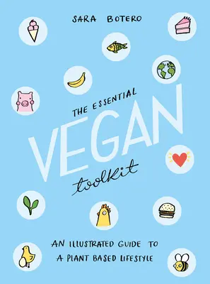 Základný súbor nástrojov pre vegánov: Ilustrovaný sprievodca životným štýlom založeným na rastlinách - The Essential Vegan Toolkit: An Illustrated Guide to a Plant Based Lifestyle
