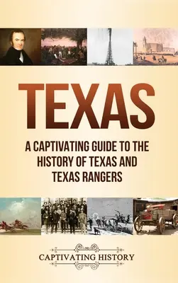 Texas: Pútavý sprievodca dejinami Texasu a texaských rangerov - Texas: A Captivating Guide to the History of Texas and Texas Rangers
