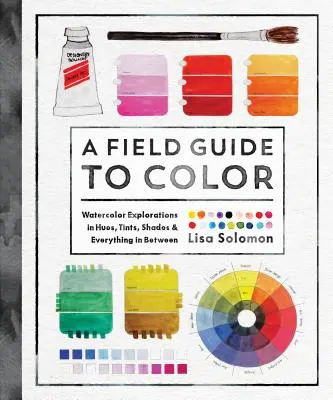 Sprievodca farbami v teréne: cvičebnica akvarelu - A Field Guide to Color: A Watercolor Workbook