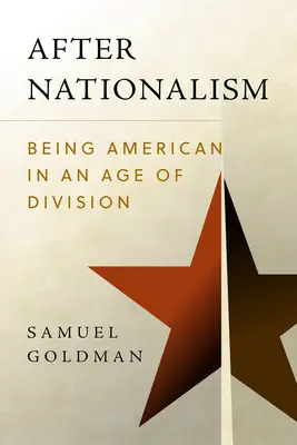 Po nacionalizme: Byť Američanom vo veku rozdelenia - After Nationalism: Being American in an Age of Division