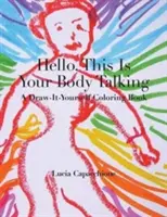 Ahoj, toto hovorí tvoje telo: Kresli-si-sám vyfarbovačku - Hello, This Is Your Body Talking: A Draw-It-Yourself Coloring Book