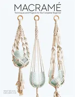 Macrame: Techniky a projekty pre úplných začiatočníkov - Macrame: Techniques and Projects for the Complete Beginner
