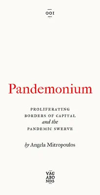 Pandemonium: Pandemia: Rozširujúce sa hranice kapitálu a pandémia - Pandemonium: The Proliferating Borders of Capital and the Pandemic Swerve