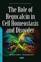 Úloha regukalcínu v bunkovej homeostáze a poruchách - Role of Regucalcin in Cell Homeostasis & Disorder