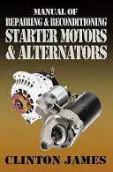 Príručka opráv a rekonštrukcie štartérov a alternátorov - Manual of Repairing & Reconditioning Starter Motors and Alternators