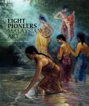 Osem priekopníkov malajzijského umenia - Eight Pioneers of Malaysian Art