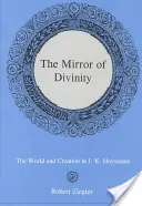 Zrkadlo božstva:: J.-K.: Svet a stvorenie v diele J.-K. Huysmans - The Mirror of Divinity:: The World and Creation in J.-K. Huysmans