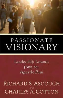 Vášnivý vizionár: Apoštol Pavol: lekcie z vodcovstva - Passionate Visionary: Leadership Lessons from the Apostle Paul