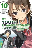 Moja mladosť Romantická komédia je zlá, ako som očakával @ Comic, Vol. 10 (Manga) - My Youth Romantic Comedy Is Wrong, as I Expected @ Comic, Vol. 10 (Manga)