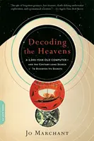 Dekódovanie nebies: Dvetisíc rokov starý počítač - a storočné pátranie po jeho tajomstvách - Decoding the Heavens: A 2,000-Year-Old Computer -- And the Century-Long Search to Discover Its Secrets
