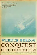 Dobytie zbytočností: Úvahy z natáčania filmu Fitzcarraldo - Conquest of the Useless: Reflections from the Making of Fitzcarraldo