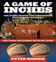 Hra na centimetre: Nové, prepracované a rozšírené jednosväzkové vydanie: Príbehy inovácií, ktoré formovali baseball - A Game of Inches: The Stories Behind the Innovations That Shaped Baseball, New, Revised and Expanded One-Volume Edition