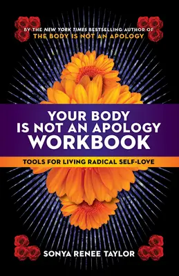 Tvoje telo nie je ospravedlnenie Pracovný zošit: Nástroje na prežívanie radikálnej sebalásky. - Your Body Is Not an Apology Workbook: Tools for Living Radical Self-Love