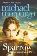 Vrabček - Príbeh Johanky z Arku - Sparrow - The Story of Joan of ARC