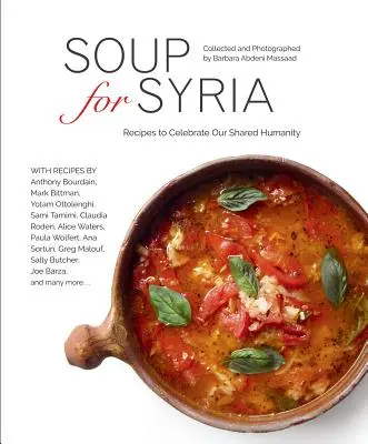 Polievka pre Sýriu: Recepty na oslavu nášho spoločného ľudstva - Soup for Syria: Recipes to Celebrate Our Shared Humanity