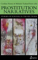 Rozprávania o prostitúcii: Príbehy o prežití v sexbiznise - Prostitution Narratives: Stories of Survival in the Sex Trade