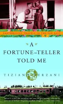 A Fortune-Teller Told Me: Pozemské cesty na Ďalekom východe - A Fortune-Teller Told Me: Earthbound Travels in the Far East