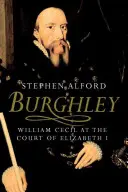 Burghley: William Cecil na dvore Alžbety I. - Burghley: William Cecil at the Court of Elizabeth I