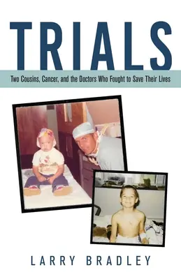 Súdne procesy: Dvaja bratranci, rakovina a lekári, ktorí bojovali za záchranu ich životov - Trials: Two Cousins, Cancer, and the Doctors Who Fought to Save Their Lives