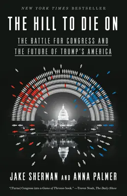 Kopec, na ktorom treba zomrieť: BOJ O KONGRES A BUDÚCNOSŤ TRUMPOVSKEJ AMERIKY - The Hill to Die on: The Battle for Congress and the Future of Trump's America