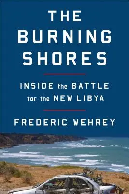 Horiace brehy: Blízko bitky o novú Líbyu - The Burning Shores: Inside the Battle for the New Libya