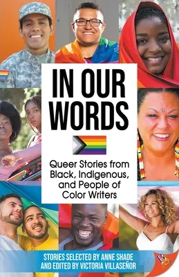 Našimi slovami: Vydanie: Queer príbehy od černošských, domorodých a farebných spisovateľov - In Our Words: Queer Stories from Black, Indigenous, and People of Color Writers