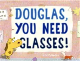 Douglas, potrebuješ okuliare! - Douglas, You Need Glasses!